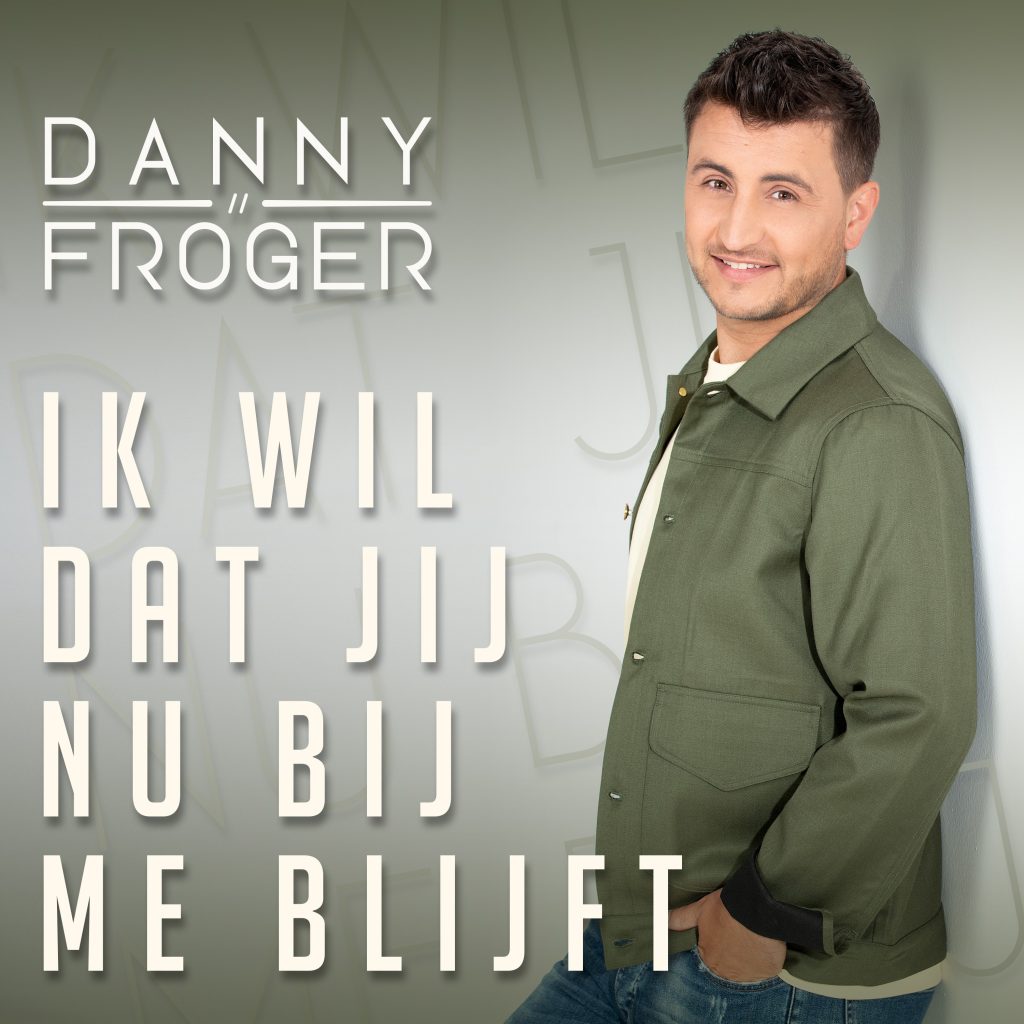 Danny Froger - Ik Wil Dat Jij Nu Bij Me Blijft