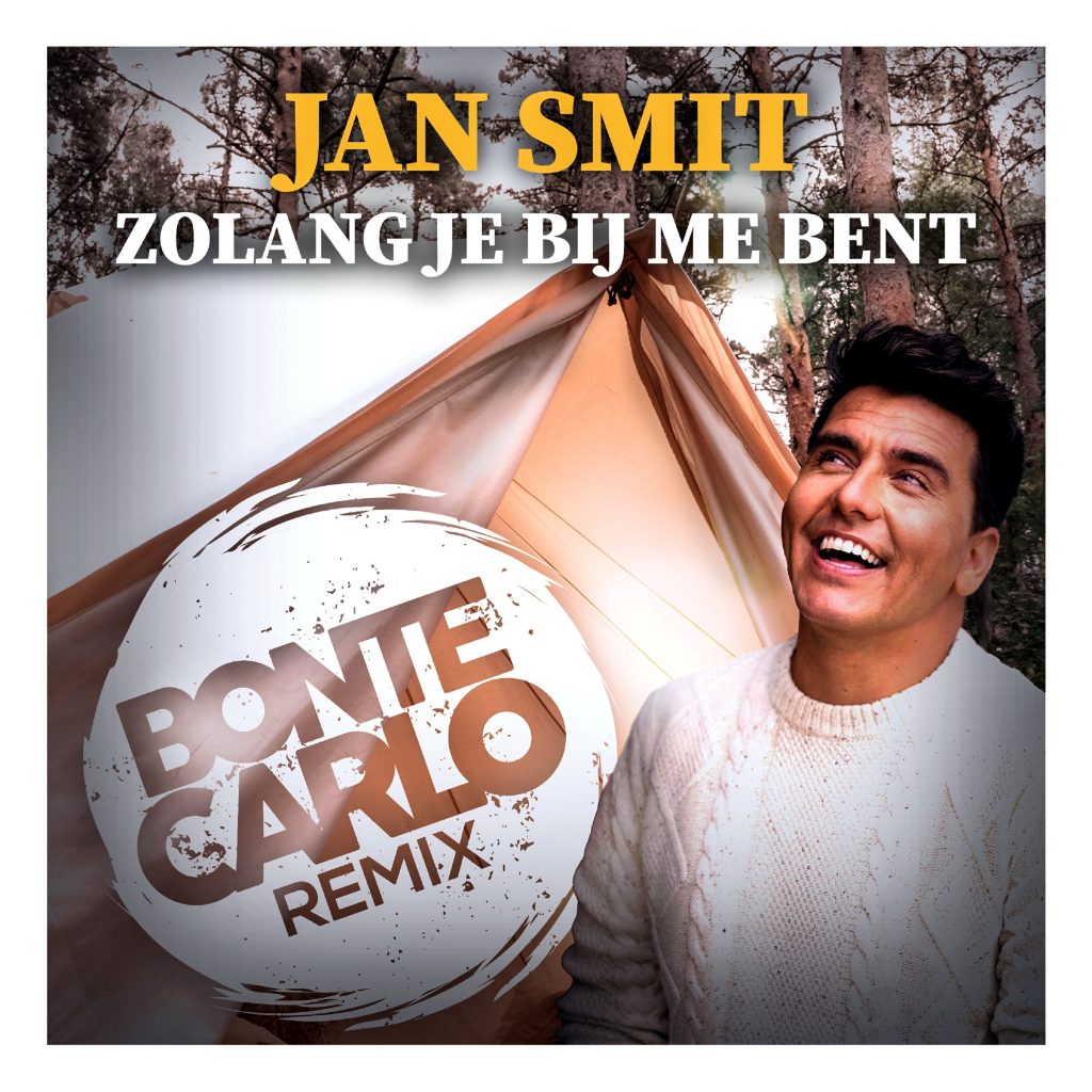 Jan Smit - Zolang Je Bij Me Bent (Bonte Carlo Remix)